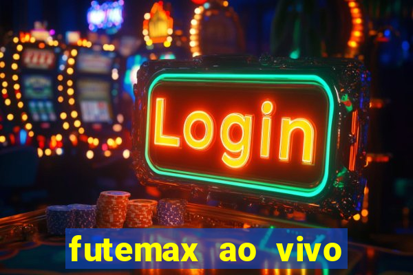 futemax ao vivo futebol ao vivo